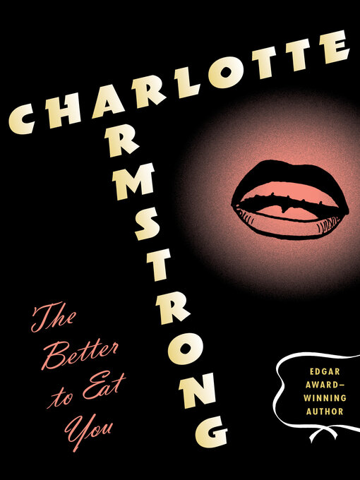 Title details for Better to Eat You by Charlotte Armstrong - Available
